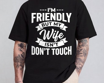 Ik ben vriendelijk, maar mijn vrouw is niet aanraken png, shirt grappige echtgenoot png, sarcastisch citaat sublimatieontwerp, instant download, grappige vrouw png