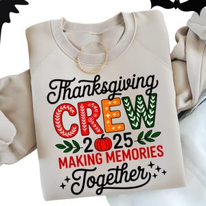 Thanksgiving Crew 2025 Png, Fall Family Sublimation, Autumn Pumpkin Png, Making Memories Together Png, Matching Thanksgiving Shirt Design