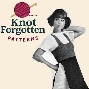 May include: Vintage-style image featuring a woman wearing a crochet dress with a dark gray bodice and a white skirt. The image includes the text "Knot Forgotten PATTERNS" with a yarn ball and crochet hook logo, suggesting crochet patterns.