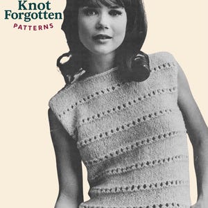May include: A vintage black and white image of a woman wearing a knitted sleeveless top with horizontal eyelet rows. The top is light-colored. The image includes the text "Knot Forgotten Patterns" with a yarn ball and crochet hook logo.