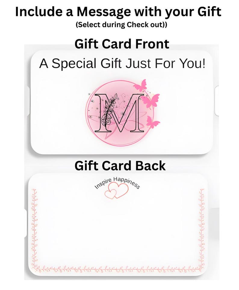 May include: A white gift card with the text "Include a Message with your Gift" and "Gift Card Front". The front of the card has a pink circle with the letter "M" and butterflies. The back says "Gift Card Back" and "Inspire Happiness".