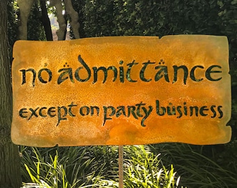 No Admittance Except on Party Business Garden Art or Yard Sign - Free Shipping in US