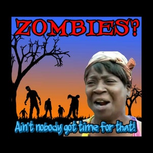 Zombie Shirt - Aint Nobody Got Time Für dieses T-Shirt - Kostenloser Versand in US
