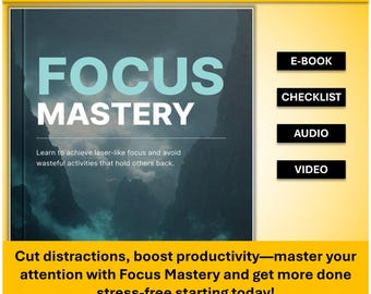 Focus Mastery Bundle: Productivity E-Book, Checklist, Audio & Video Course