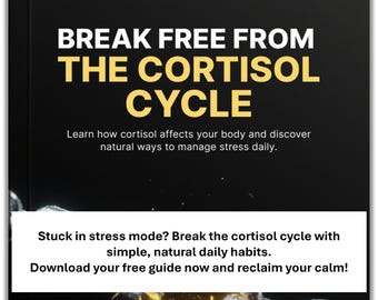 Break Free From The Cortisol Cycle — Natural Stress Management E‑Book