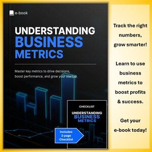 Understanding Business Metrics  – E-Book and Checklist for Tracking Performance, Analyzing Data, and Making Smarter Business Decisions