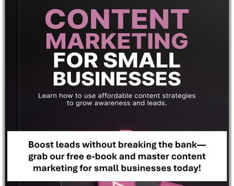 Content Marketing For Small Businesses Ebook – Affordable Strategies to Grow Leads and Sales