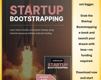 Startup Bootstrapping E-Book and Checklist for Entrepreneurs – Build a Business Without Funding, Launch and Grow with Minimal Resources