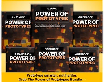 The Power Of Prototypes Bundle for Entrepreneurs – E-Book, Checklist, Guide, Prompts, Workbook and Toolstack
