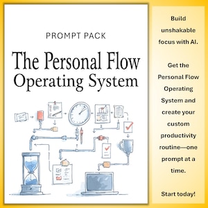 May include: A white Prompt Pack titled "The Personal Flow Operating System" with a diagram of a productivity system. The diagram includes an hourglass, clock, laptop, and other elements. Text on the right side promotes the system.