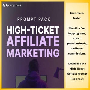 May include: A promotional image with the text "PROMPT PACK" and "HIGH-TICKET AFFILIATE MARKETING" in large white letters. The image also includes the text "Earn more, faster. Use AI to find top programs, attract premium leads, and boost commissions."