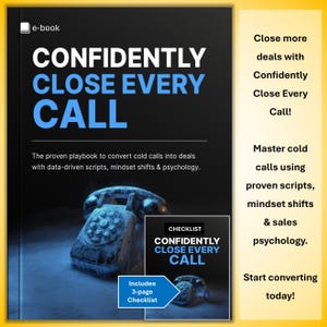 Puede incluir: Portada de un libro electrónico con el título "CONFIDENTLY CLOSE EVERY CALL" en blanco y azul. La imagen presenta un teléfono antiguo y texto que promueve la conversión de llamadas en frío en acuerdos utilizando guiones y psicología.