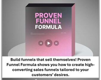 May include: A digital product box with the text "PROVEN FUNNEL FORMULA" in pink and white. The box has a pink and black gradient design and includes video controls. The text below reads: Build funnels that sell themselves!