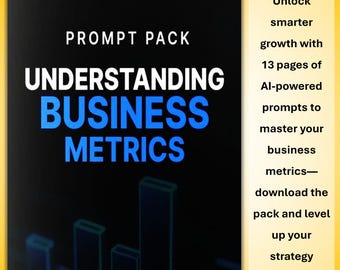 Understanding Business Metrics Prompt Pack - Financial, Customer, Growth and Operational KPIs