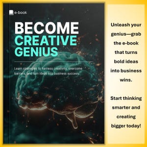 May include: An e-book cover with the title "BECOME CREATIVE GENIUS" in white and teal. The cover features a stylized brain image and text that reads "Learn strategies to harness creativity, overcome barriers, and turn ideas into business success."