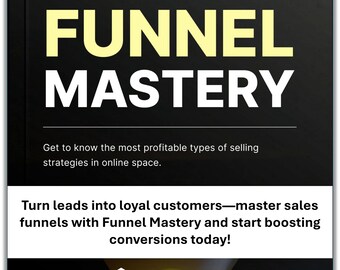 Funnel Mastery E-Book – Build High-Converting Funnels, Nurture Leads, Optimize Conversions and Grow Your Business