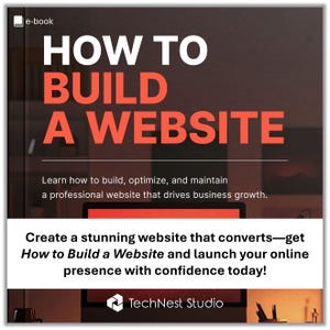 May include: An ebook cover with the title "HOW TO BUILD A WEBSITE" in large white and orange letters. The cover also includes the text "Learn how to build, optimize, and maintain a professional website that drives business growth." and "Create a stunning website that converts". The TechNest Studio logo is at the bottom.