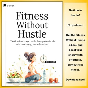 May include: An ebook cover titled "Fitness Without Hustle" with an illustration of a woman meditating. The cover includes text about effortless fitness systems for busy professionals. A checklist, dumbbells, and a water bottle are also visible.