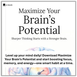 May include: White book cover with the title "Maximize Your Brain's Potential" in large black letters. The subtitle reads "Sharper Thinking Starts with a Stronger Brain." The cover also includes the text "Level up your mind daily! Download Maximize Your Brain's Potential and start boosting focus, memory, and energy—one smart habit at a time."