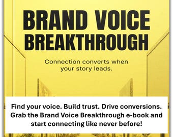 Brand Voice Breakthrough E‑Book • Find and Refine Your Unique Brand Voice for Connection, Trust and Consistency in Marketing