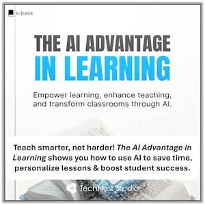 May include: An e-book cover titled "THE AI ADVANTAGE IN LEARNING" in dark gray and blue. The text below states: "Empower learning, enhance teaching, and transform classrooms through AI." The bottom text reads: "Teach smarter, not harder! The AI Advantage in Learning shows you how to use AI to save time, personalize lessons & boost student success."
