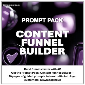 May include: A digital graphic with the text "PROMPT PACK CONTENT FUNNEL BUILDER" in white letters on a black background. The image includes blurred purple shapes and the text "Build funnels faster with AI!" at the bottom.