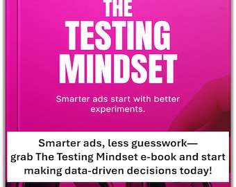 The Testing Mindset: Marketing Experiments for Smarter Ads & Data‑Driven Results E-Book PDF