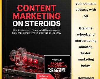 May include: An ebook cover with the title "CONTENT MARKETING ON STEROIDS" in red and white text. The cover includes the text "Use AI-powered content workflows" and a checklist for "PROMPT ENGINEERING FOR CONTENT MARKETERS."