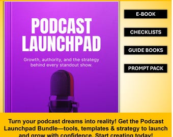 PodcastLaunchpad-Bundle - E-Book, Checklisten zum Start, Folgenstruktur & KI-Prompt-Toolkit für Podcast-Wachstum