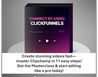 May include: A digital product box with the text "CONNECT BY USING CLICKFUNNELS" in pink and white. The box has a purple and black gradient. Below, text reads "Create stunning videos fast—master Clipchamp in 11 easy steps!" and "Get the Masterclass & start editing like a pro today!"