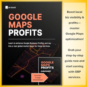 May include: An e-book cover titled "GOOGLE MAPS PROFITS" with orange and white text on a black background. The cover includes a smartphone displaying a map. A smaller "Cheatsheet" is also featured. The text promotes Google Maps optimization.