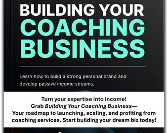 May include: An ebook cover with the title "BUILDING YOUR COACHING BUSINESS" in white and teal text on a black background. The cover promotes building a personal brand and passive income streams. The bottom section includes the text "Turn your expertise into income!"