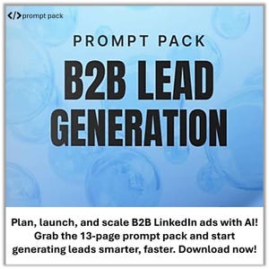 Puede incluir: Gráfico azul con el texto "PROMPT PACK" y "B2B LEAD GENERATION" en letras negras grandes y en negrita. Debajo, un texto más pequeño dice: "¡Planifica, lanza y escala anuncios B2B de LinkedIn con IA! Obtén el paquete de indicaciones de 13 páginas y empieza a generar clientes potenciales de forma más inteligente y rápida."