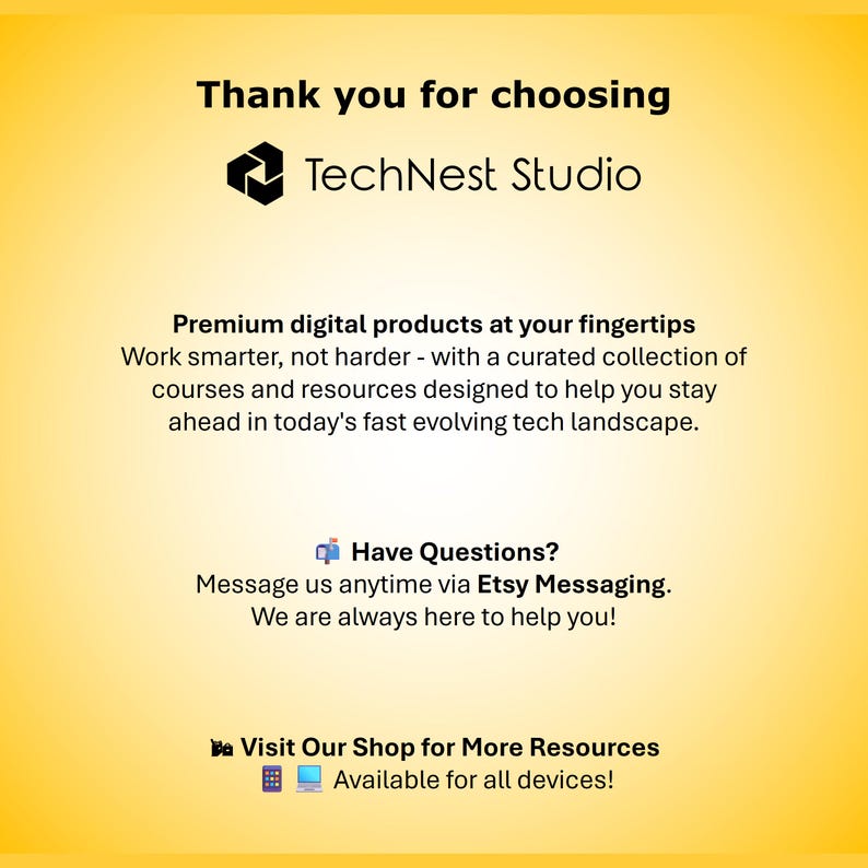 May include: A yellow background with the text "Thank you for choosing TechNest Studio." The image promotes premium digital products, courses, and resources. It encourages users to message via Etsy Messaging for questions and visit the shop for more resources.