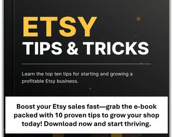 Etsy Tips and Tricks E‑Book: Top 10 Practical Tips to Launch and Grow a Profitable Etsy Shop