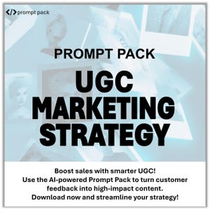 May include: Square graphic with the text "PROMPT PACK" and "UGC MARKETING STRATEGY" in bold black letters. The image promotes using the AI-powered Prompt Pack to boost sales by turning customer feedback into high-impact content.