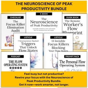 May include: A collection of digital resources, including an e-book and checklist, focused on productivity. The image is titled "The Neuroscience of Peak Productivity Bundle." It features titles such as "Focus Killer Elimination Audit" and "The Flow Operating System."