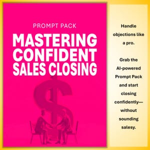 Op de afbeelding: Een helder roze afbeelding met de tekst "PROMPT PACK MASTERING CONFIDENT SALES CLOSING." De afbeelding bevat ook de tekst "Handle objections like a pro. Grab the AI-powered Prompt Pack and start closing confidently—without sounding salesy."