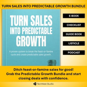 May include: A bundle titled "Turn Sales Into Predictable Growth" with an ebook, checklist, guide book, listicle, and podcast. The cover is light blue with white text. The text says "Turn Sales Into Predictable Growth". The bundle promises to help break the feast-or-famine cycle.