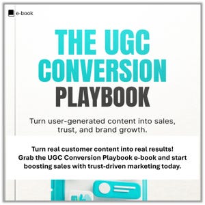May include: White background with the title "THE UGC CONVERSION PLAYBOOK" in teal and black. The text below reads "Turn user-generated content into sales, trust, and brand growth." Additional text promotes the e-book for boosting sales.