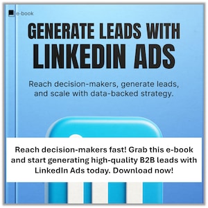 May include: An e-book cover with the title "GENERATE LEADS WITH LINKEDIN ADS" in large, bold letters. The cover is light blue with white text that reads "Reach decision-makers, generate leads, and scale with data-backed strategy." A white banner states "Reach decision-makers fast! Grab this e-book and start generating high-quality B2B leads with Linkedin Ads today. Download now!"