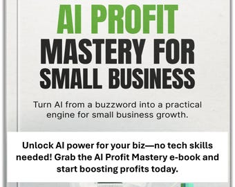 AI Profit Mastery For Small Business Mastery: Small Business Automation and Marketing E‑Book for Entrepreneurs
