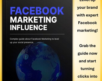 Facebook Marketing Influence E-Book for Business Growth – Advertising, Lead Generation and Social Media Strategy Guide