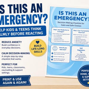 May include: A blue and white printable checklist titled "Is This An Emergency?" designed to help kids and teens think calmly. It includes steps for decision-making, reducing anxiety, and building life-long skills. The text "Print & Use Again & Again!" is also visible.