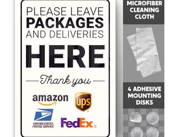 May include: A rectangular sign with the text "PLEASE LEAVE PACKAGES AND DELIVERIES HERE" and logos for Amazon, UPS, USPS, and FedEx. Includes a microfiber cleaning cloth and four adhesive mounting disks.