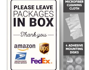 May include: A white rectangular sign with black text that reads "PLEASE LEAVE PACKAGES IN BOX". Includes logos for Amazon, UPS, USPS, and FedEx. Also includes a microfiber cleaning cloth and four adhesive mounting disks.