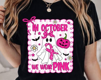 In October We Wear Pink Ghost PNG, Breast Cancer Awareness PNG, Halloween Pink Ghost Shirt Design, Boo To Cancer PNG, Sublimation Design