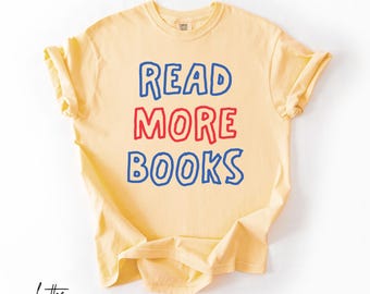 Comfort Colors® Read More Books Shirt, Bookworm Shirts, Bookish Graphic Tee, Reading Tshirt, Trendy Reader Shirt, Book Lover Gifts