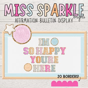 May include: A bulletin board display set titled MISS SPARKLE brights AFFIRMATION BULLETIN DISPLAY featuring pastel-coloured letters spelling IM SO HAPPY YOURE HERE. The set includes glittery smiley face icons, a star, and 20 scalloped borders.