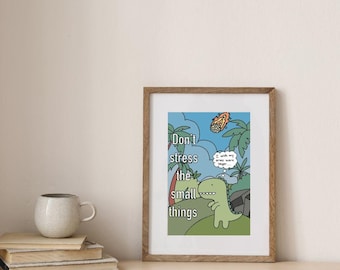Funny T-Rex Digital Print - Don’t Stress the Small Things Dinosaur Wall Art